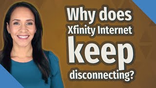 Why does Xfinity Internet keep disconnecting