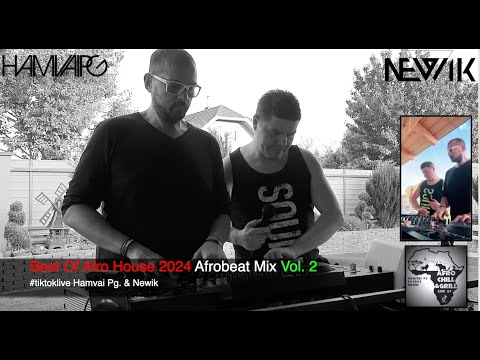 Best Of Afro House 2024 Afrobeat Mix Vol  2 by Hamvai PG b2b Newik