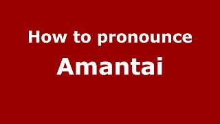 How to pronounce Amantai