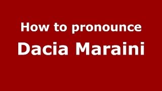 How to pronounce Dacia Maraini