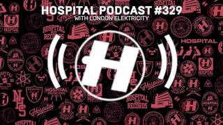 Hospital Records Podcast #329 with London Elektricity