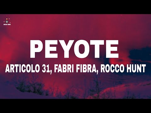 Articolo 31 feat. Fabri Fibra, Rocco Hunt - PEYOTE (Testo)