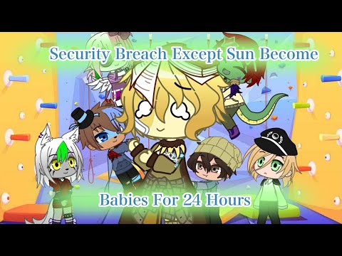 Security Breach Except Sun Become Babies For 24 Hours - FNAF SB