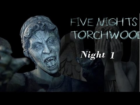 Five Nights At Torchwood | Night 1
