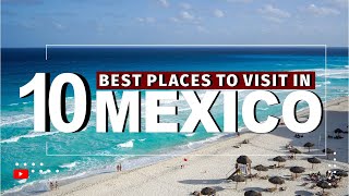 10 Best Places To Visit In Mexico