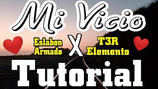 Mi Vicio - Eslabon Armado ❌ T3R Elemento - ❌ TUTORIAL 🔥- El RV 🎴