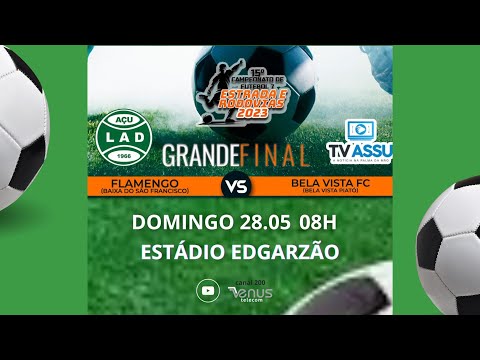 GRANDE FINAL DO 15º ESTRADAS E RODOVIAS 2023 | FLAMENGO X BELA VISTA FC