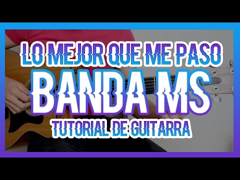 Lo Mejor Que Me Pasó - Banda MS