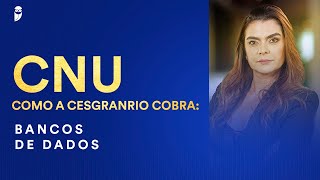 CNU - Como a Cesgranrio cobra: Bancos de Dados - Prof. Emannuelle Gouveia