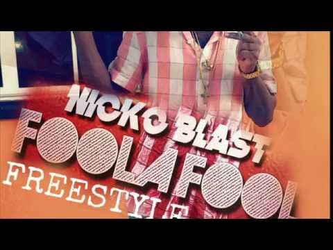 Nicko Blast - Fool Ah Fool (Freestyle) - July 2016