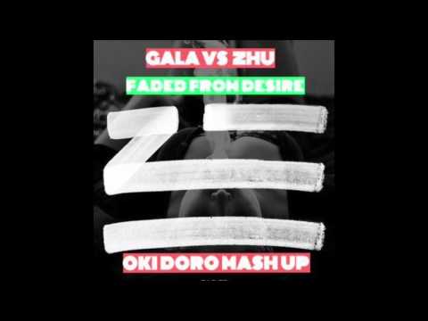 Gala VS Zhu - Faded From Desire (OKI DORO MASH UP)