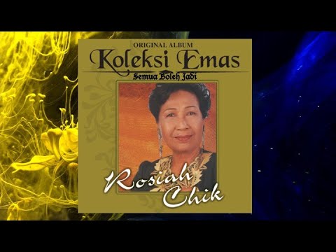 Semua Boleh Jadi - Rosiah Chik (Official Audio)