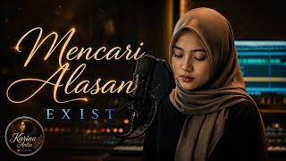 Download lagu Mencari Alasan - Exist | Versi Menyentuh Hati Cover by Karina Aulia mp3