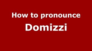 How to pronounce Domizzi