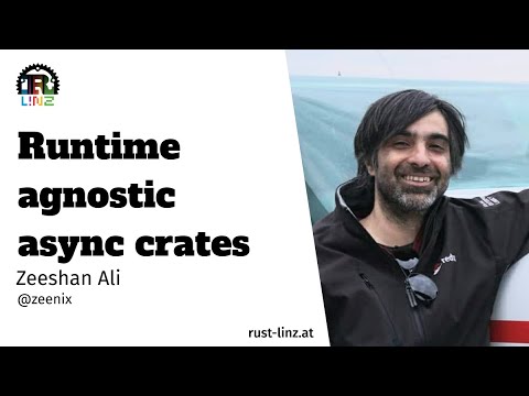 Runtime-agnostic async crates by Zeeshan Ali - Rust Linz, Feburary 2022