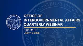 Office of Intergovernmental Affairs Quarterly Webinar July 2026