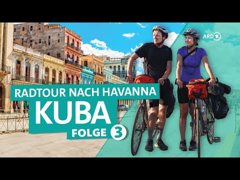 Kuba mit dem Fahrrad – 1500 KM von Santiago nach Havanna | Teil 3/3 | Young Adventurers | ARD Reisen
