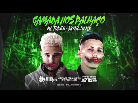 GAMADA NOS PALHACO - BRANKIN MR E MC JOKER - MUSICA NOVA