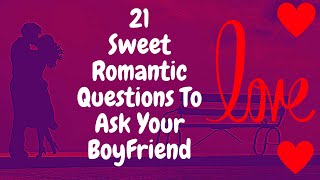 21 Romantic Questions to Ask your Boyfriend | Questions to Ask Boyfriend when Texting