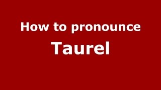 How to pronounce Taurel