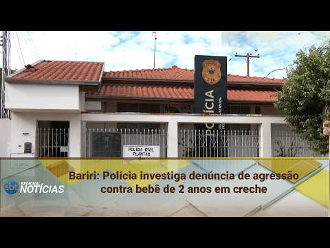 Bariri: Polícia investiga denúncia de agressão contra bebê de 2 anos em creche (04/05/2026)