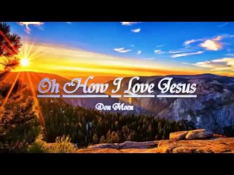 O How I Love Jesus