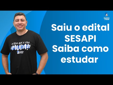 SAIU O EDITAL SESAPI | SAIBA COMO ESTUDAR