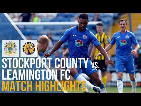 Stockport County Vs Leamington FC - Match Highlights - 01.09.2018