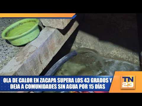 Ola de calor en Zacapa supera los 43 grados y deja a comunidades sin agua por 15 días