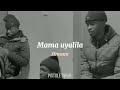 Umama Uyalila Gwijo Lyrics