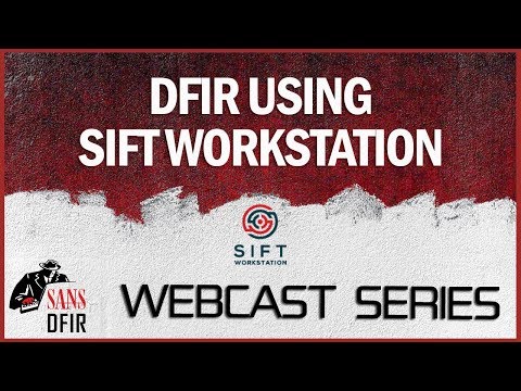 SANS DFIR Webcast -- DFIR using SIFT Workstation