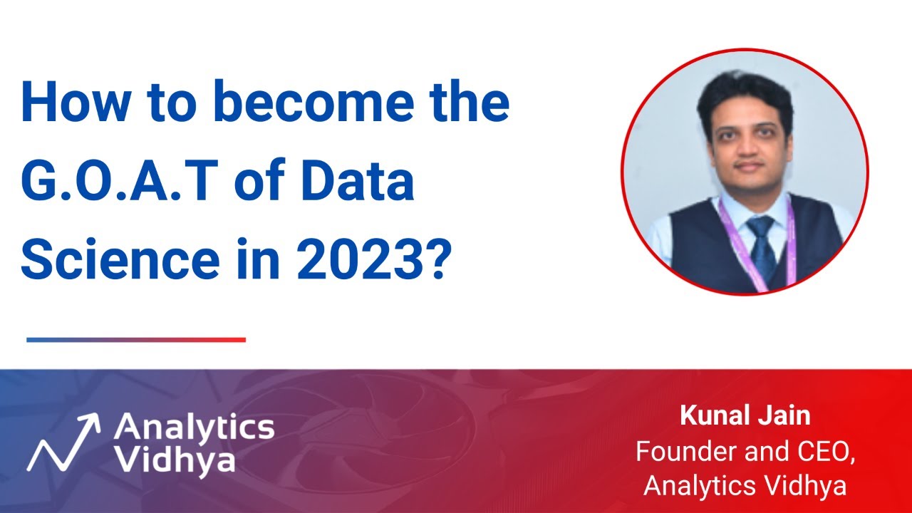 How to become the G.O.A.T of Data Science in 2023? | DataHour by Kunal Jain