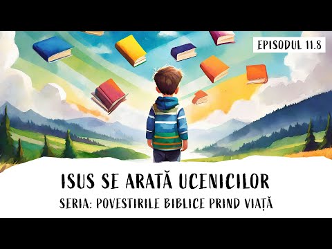 Isus Se arată ucenicilor | Povestirile biblice prind viață | Episodul 11.8