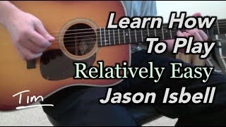 Jason Isbell Relatively Easy Guitar Lesson, Chords, and Tutorial