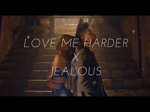Love Me Harder X Jealous