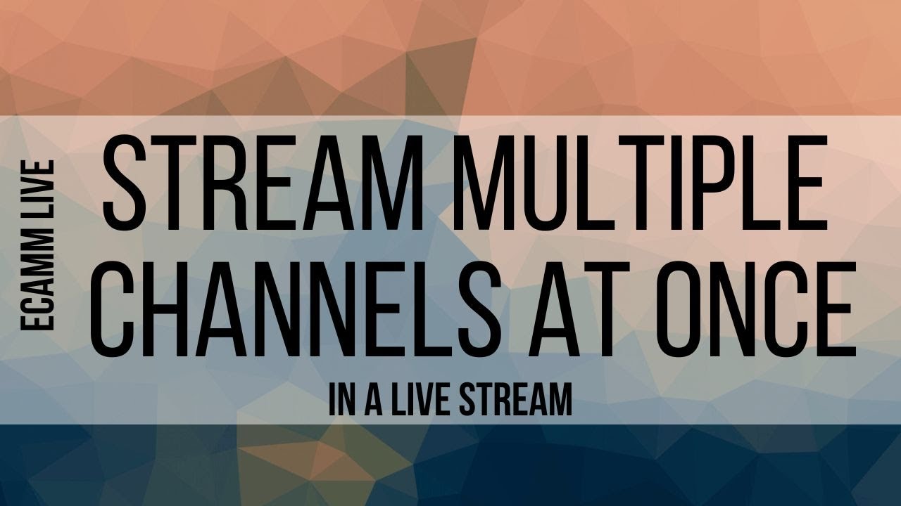 8. How To Stream To Multiple Channels At Once