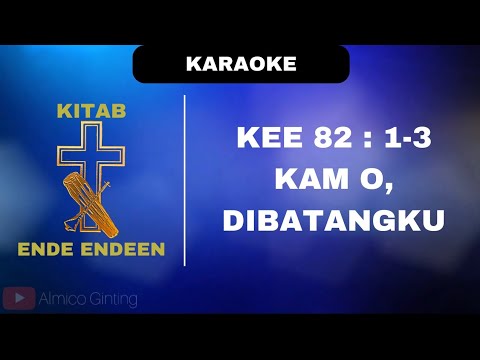 KEE GBKP 82 : 1 - 3 " KAM O, DIBATANGKU " ( KARAOKE + LIRIK )