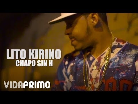Lito Kirino - Chapo Sin H [Official Video]