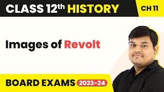 Images of Revolt - Rebels and the Raj (Theme 11) | Class 12 History Chapter 11 (2022-23)