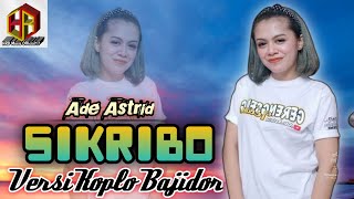 Download lagu SIKRIBO ADE ASTRID FULL BAJIDOR mp3 Download lagu SIKRIBO ADE ASTRID FULL BAJIDOR mp3