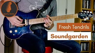 Fresh Tendrils - Soundgarden (Guitar Cover)