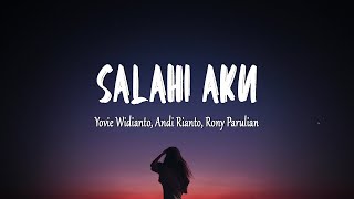 Download lagu Yovie Widianto, Andi Rianto, Rony Parulian - Salahi Aku (Lirik Lagu) mp3 Download lagu Yovie Widianto, Andi Rianto, Rony Parulian - Salahi Aku (Lirik Lagu) mp3