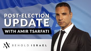 Amir Tsarfati: Israeli Post Election Update