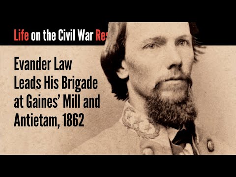 Evander Law Leads His Brigade at Gaines' Mill and Antietam, 1862
