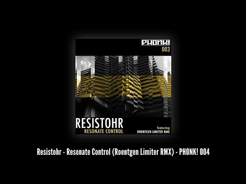 Resistohr - Resonate Control (Roentgen Limiter RMX) Phonk! Records 003