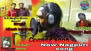 कमिंग सून न्यू नागपुरी साग COMING SOON NEW NAGPURI SONG 2019 SINGER NITESH KACHHAP