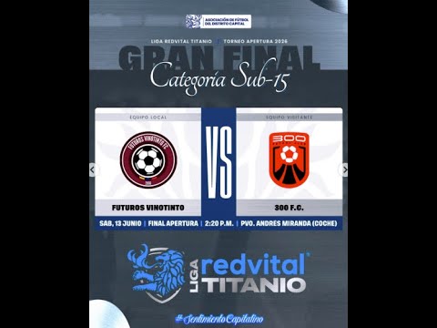 Futuros Vinotintos vs 300 FC  Gran Final Categoria Sub-15  Torneo Apertura  Liga Redvital Titanio