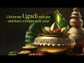 Happy Ugadi 2026 New Beginnings Festive Vibes Full Video