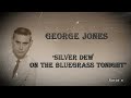 George Jones  ~ "Silver Dew On The Blue Grass Tonight"