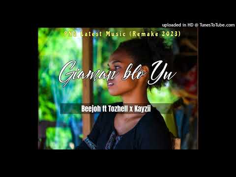Giaman Blo Yu_(Remake 2023)_ Beejoh ft Tozhell x Kayzii🇵🇬🎵